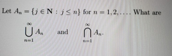Let An = {j EN:j<n} for n = 1,2,.... What are D. and A.