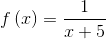 f\left ( x \right )=\frac{1}{x+5}