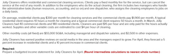 Jolly Cleaners offers residential and commercial cleaning services. Clients pay a fixed monthly fee for the service, but can