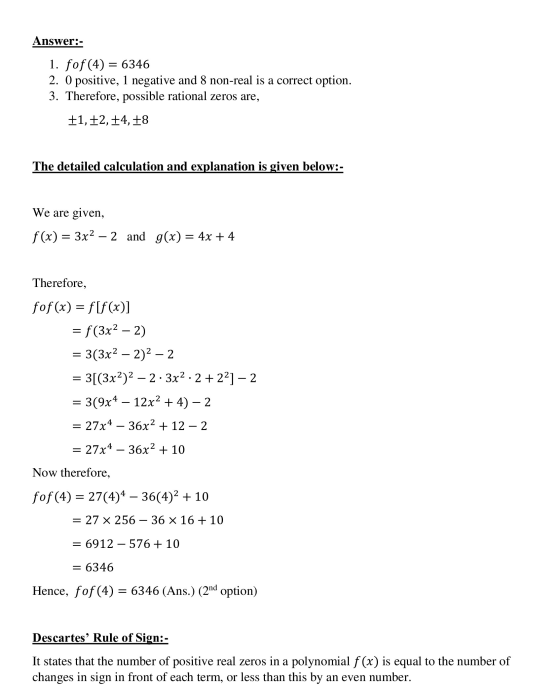Answer:- 1. fof(4) = 6346 2. O positive, 1 negative and 8 non-real is a correct option. 3. Therefore, possible rational zeros