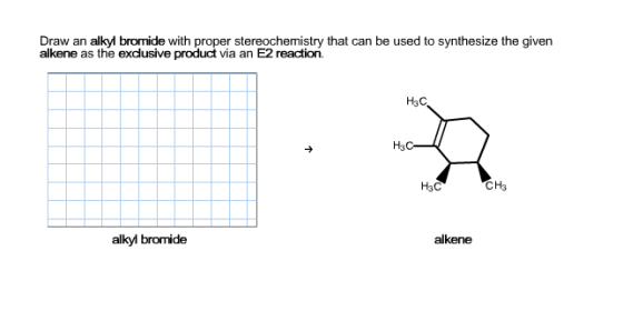 Draw an alkyl bromide with proper stereochemistry
