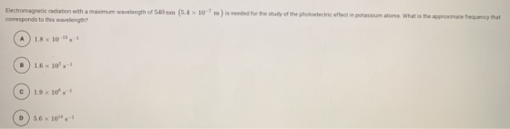 Electromagnetic radiation with a maximum wavelength of 540 mm corresponds to this wavelength? (5.4 x 10m) is needed for the