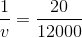 \frac{1}{v} = \frac{20}{12000}