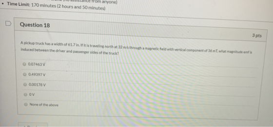 om anyone) • Time Limit: 170 minutes (2 hours and 50 minutes) Question 18 3 pts A pickup truck has a width of 61.7 in. If it