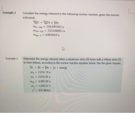 Example 2 Calculate the energy released in the following nuclear reaction, given the masses indicated: 23 U → 232Th + He My-2