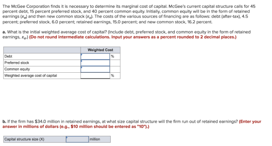 The McGee Corporation finds it is necessary to determine its marginal cost of capital. McGees current capital structure call
