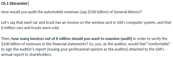 Ch.1 Discussion How would you audit the automobile revenues (say $100 billion) of General Motors? Lets say that each car and