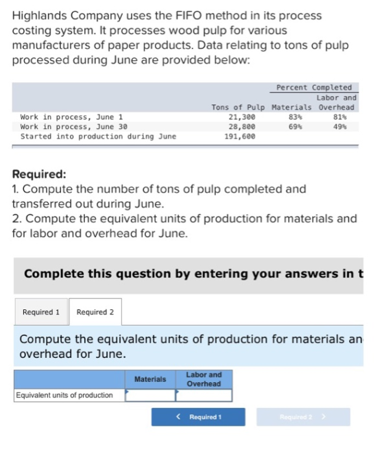 Highlands Company uses the FIFO method in its process costing system. It processes wood pulp for various manufacturers of pap
