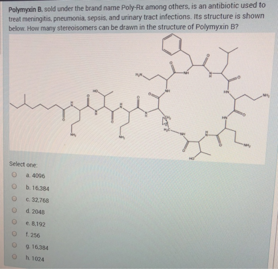Polymyxin B, sold under the brand name Poly-Rx among others, is an antibiotic used to treat meningitis, pneumonia, sepsis, an