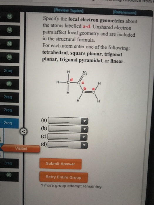 Specify the local electron geometries about the atoms labelled a-d. Unshared electron pairs affect local geometry and are inc