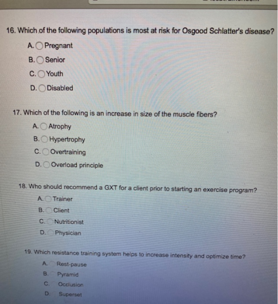 16. Which of the following populations is most at risk for Osgood Schlatters disease? A. O Pregnant B. Senior C. Youth D. Di
