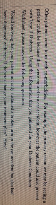 Often patients come to us with co-morbidities. For example, the primary reason we may be seeing patient could be because they