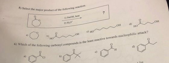 5) Select the major product of the following reaction. 1) NaOH, heat 2) Hз0* ОН d) НО НО с) НО a) b) НО НО 6) Which of the fo
