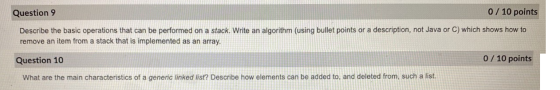 Question 9 0 / 10 points Describe the basic operations that can be performed on a stack. Write an algorithm (using bullet poi