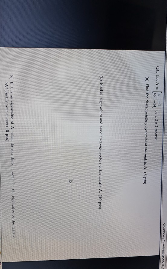 C:/Users/sony/Downloads/MA265 FA 4 Q1. Let A = be a 2 x 2 matrix. 45 (a) Find the characteristic polynomial of the matrix A.