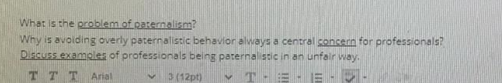 What is the problem of Rakernalism? Why is avoiding overly paternalistic behavior always a central concern for professionals?