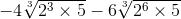 -4\sqrt[3]{2^3\times 5}-6\sqrt[3]{2^6\times 5}