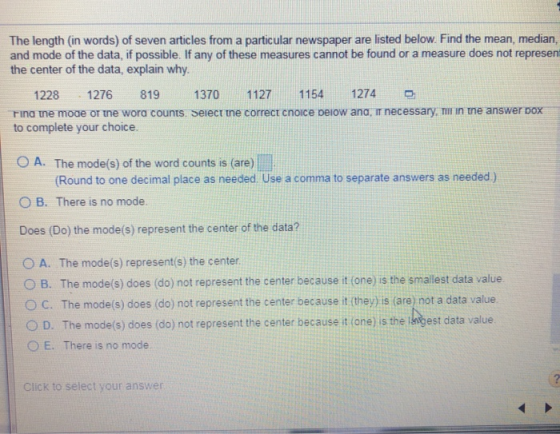 The length (in words) of seven articles from a particular newspaper are listed below. Find the mean, median, and mode of the