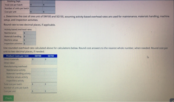 Finishing Dept. Total cost per batch 5 5 Number of units per batch Cost per unit C. Determine the cost of one unit of SW100 a