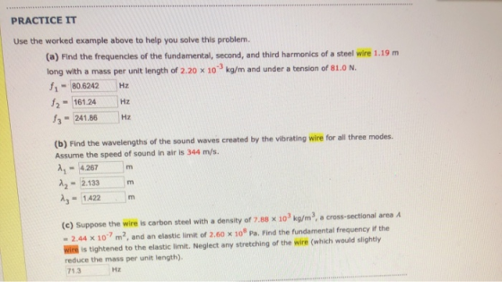 PRACTICE IT Use the worked example above to help you solve this problem. (a) Find the frequencies of the fundamental, second,