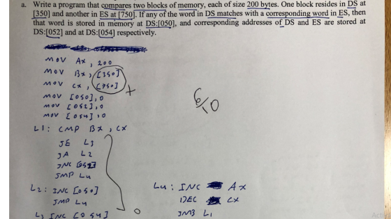 Write a program that compares two blocks of memory, each of size 200 bytes. One block resides in DS at 13501 and another in ES t 750 If any of the wo in DS matches with a corresponding word in ES then that word is stored in memory at DS:T050], and corresponding addresses of DS and ES are stored at DS:[052] and at Ds:(054) respectively. a. C35. JE L) JA L 2