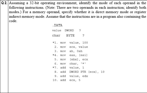 Q 2. Assuming a 32-bit operating environment, identify the mode of each operand in the following instructions. (Note: There a