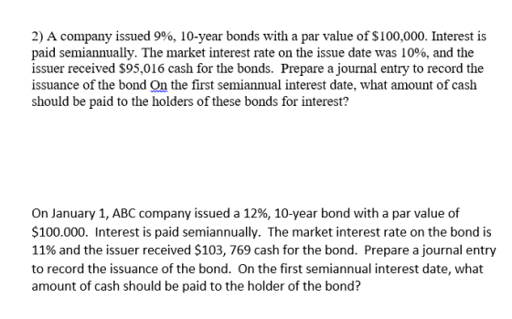 2) A company issued 9%, 10-year bonds with a par value of $100,000. Interest is paid semiannually. The market interest rate o
