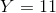 Y=11
