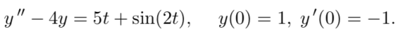 y, _ 4y-51+sin(2t), y(0)-1, y(0)--1.