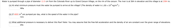 Water is pumped through a pipe of diameter 12.0 cm from the Colorado River up to Grand Canyon Village, on the rim of the cany