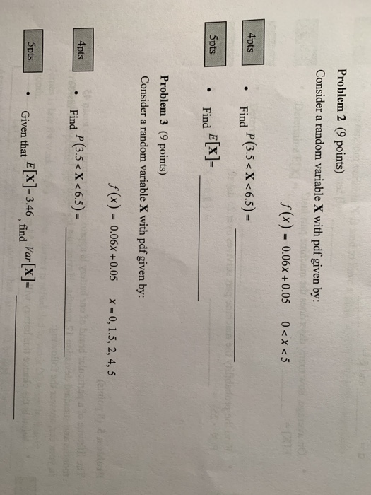 Problem 2 (9 points) Consider a random variable X with pdf given by: (x) 0.06x +0.05 0x <5 4pts P (3.5 < X < 6.5)- Find Find