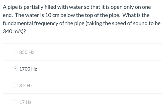 A pipe is partially filled with water so that it is open only on one end. The water is 10 cm below the top of the pipe. What