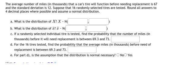 The average number of miles (in thousands) that a cars tire will function before needing replacement is 67 and the standard
