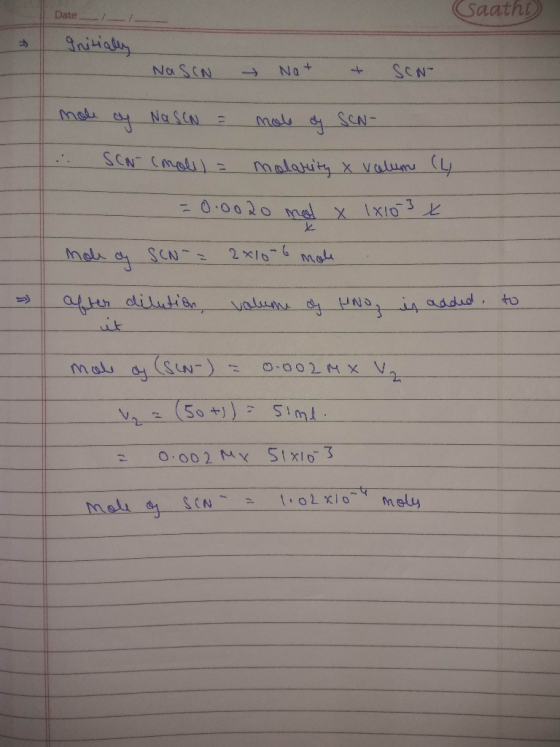 Date Saathi Initially - NaSCN Nat & SON mole oy Na SCN = mole of SCN- ... SCN (moll) = molarity & volume (4. - = 0.0020 ml x