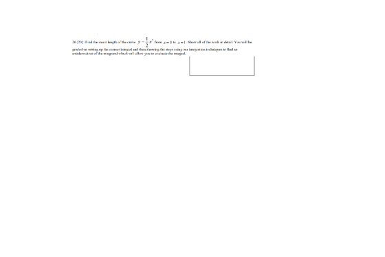 26 20: Find the cray length of the curvey from =0 tox= 1. Show all of the work in detail. You will be graded on setting up th
