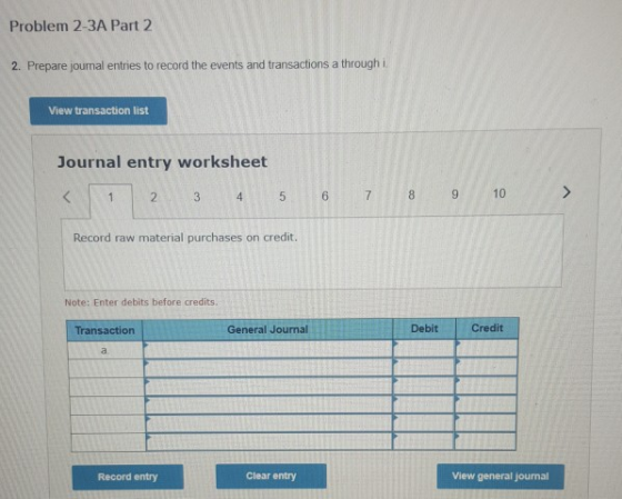 Problem 2-3A Part 2 2. Prepare journal entries to record the events and transactions a through i View transaction list Journa