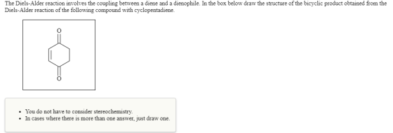The Diels-Alder reaction involves the coupling between a diene and a dienophile. In the box below draw the structure of the b