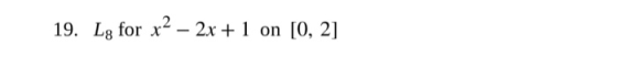 19. Lg for x2 – 2x + 1 on [0, 2]