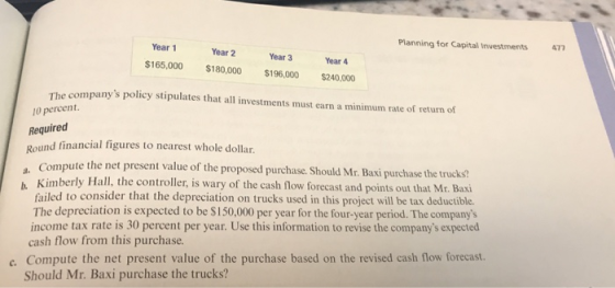 Planning for Capital Investments 47 Year 2 Year 1 $165,000 Year 3 Year 4 $180,000 The companys policy stipulates that all in