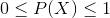 0\leq P(X)\leq 1
