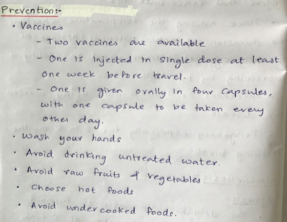 Prevention :- • Vaccines - Two vaccines are available and a - One is injected in single dose at least one week before travel.