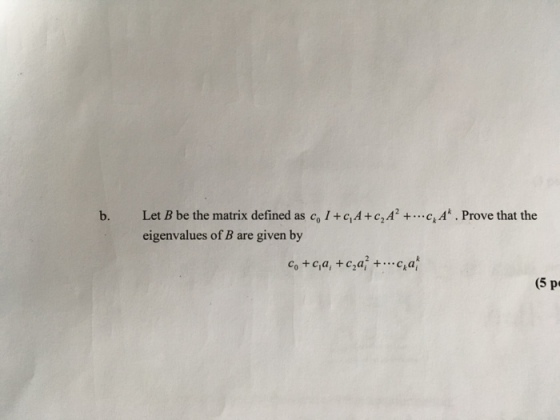 b. Let B be the matrix defined as co 1+cAtcA..A. Prove that the eigenvalues of B are given by (5 pe