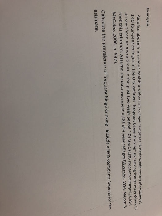 Example: Alcohol abuse is a serious health problem on college campuses. A nationwide survey of student at 140 four-year colle