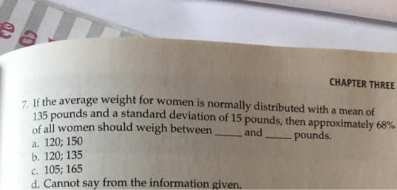 CHAPTER THREE average weight for women is normally distributed with a mean of pounds and a standard deviation of 15 pounds, t