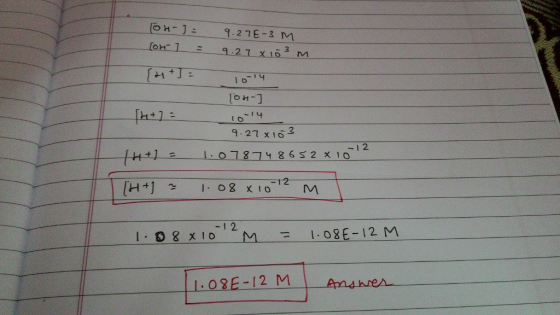 OH-1.27E-3 M H+] 1.08 x 10 O8E-12 M