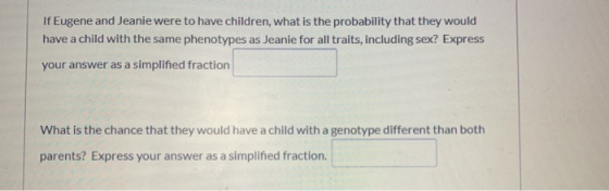 If Eugene and Jeanie were to have children, what is the probability that they would have a child with the same phenotypes as