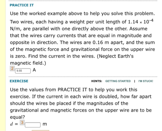 PRACTICE IT Use the worked example above to help you solve this problem. Two wires, each having a weight per unit length of 1