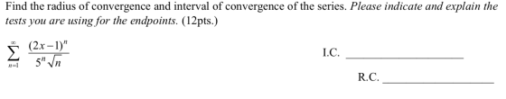 Find the radius of convergence and interval of convergence of the series. Please indicate and explain the tests you are using