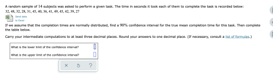 A random sample of 14 subjects was asked to perform a given task. The time in seconds it took each of them to complete the ta