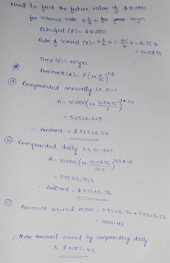 Need to find the future value of $10,000. for interest rate 87 for year 20yrs. Principal (P) = $10,000 Rate of interest (8) =